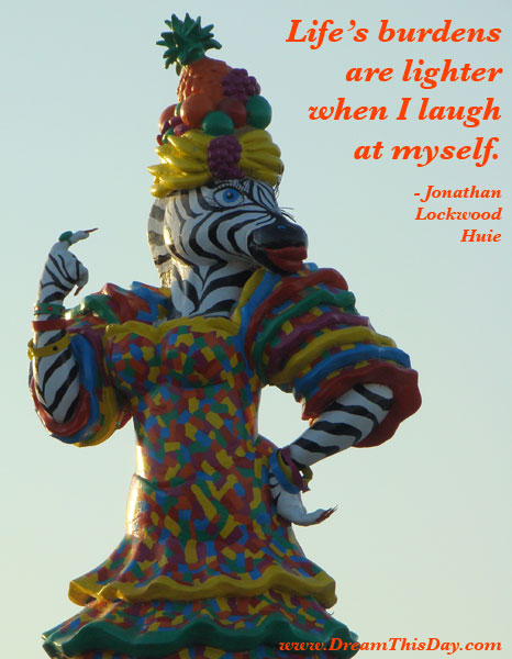 Cheerful Sayings. Life's burdens are lighter when I laugh at myself.
